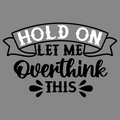 Hold on let me overthink this