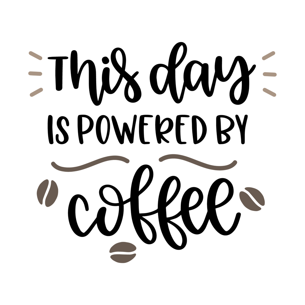 This day is powered by COFFEE.